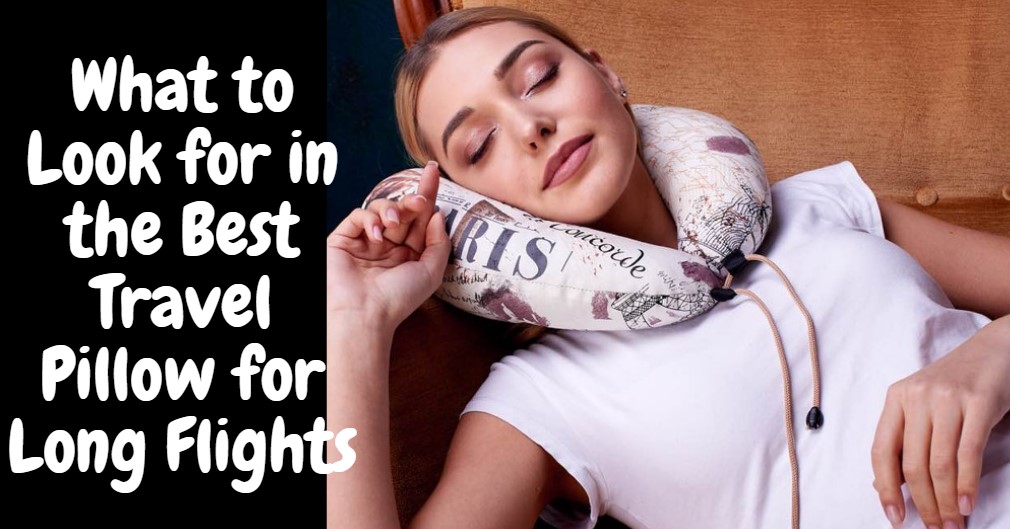 What to Look for in the Best Travel Pillow for Long Flights