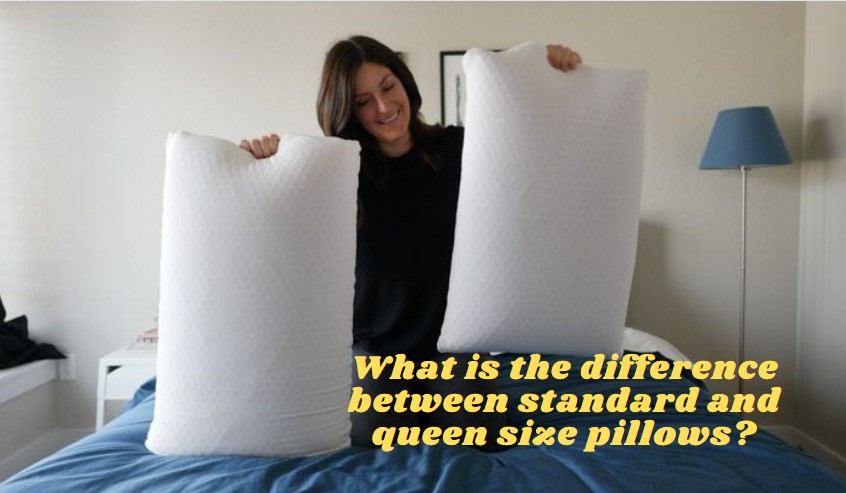 What is the difference between standard and queen size pillows